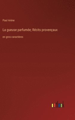 bokomslag gueuse parfumée; Récits provençaux