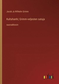 bokomslag Kultahanhi; Grimm-veljesten satuja