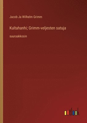 Kultahanhi; Grimm-veljesten satuja