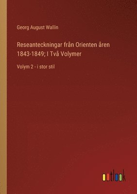 bokomslag Reseanteckningar från Orienten åren 1843-1849; I Två Volymer