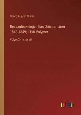 bokomslag Reseanteckningar frn Orienten ren 1843-1849; I Tv Volymer