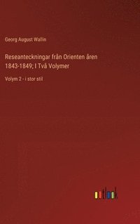 bokomslag Reseanteckningar från Orienten åren 1843-1849; I Två Volymer