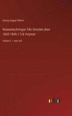 bokomslag Reseanteckningar från Orienten åren 1843-1849; I Två Volymer