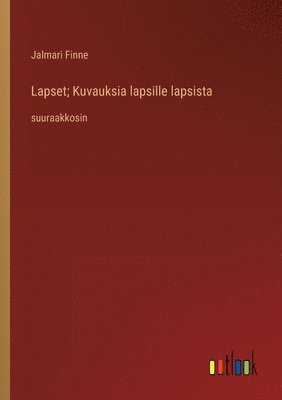 bokomslag Lapset; Kuvauksia lapsille lapsista