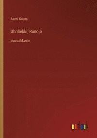 bokomslag Uhriliekki; Runoja