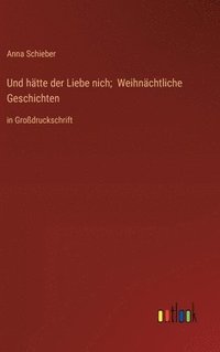 bokomslag Und htte der Liebe nich; Weihnchtliche Geschichten