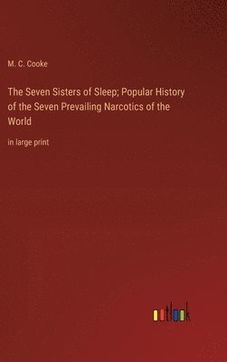 The Seven Sisters of Sleep; Popular History of the Seven Prevailing Narcotics of the World 1