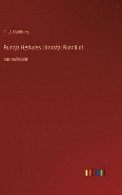T J Dahlberg, T. J. Dahlberg - Runoja Herkules Uroosta; Runoillut, Inbunden