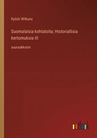 bokomslag Suomalaisia kohtaloita; Historiallisia kertomuksia III: suuraakkosin