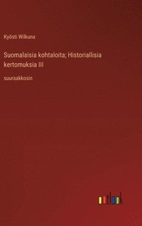 bokomslag Suomalaisia kohtaloita; Historiallisia kertomuksia III