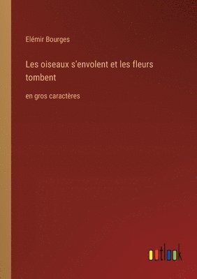 bokomslag Les oiseaux s'envolent et les fleurs tombent