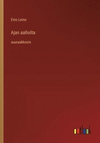 bokomslag Ajan aalloilta