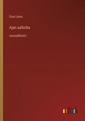 Eino Leino - Ajan aalloilta, Häftad