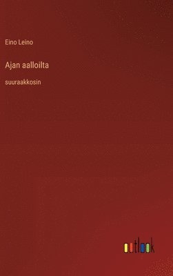 bokomslag Ajan aalloilta