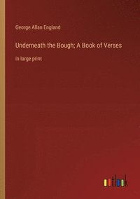 bokomslag Underneath the Bough; A Book of Verses