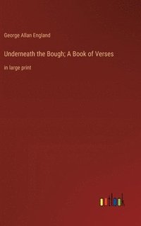 bokomslag Underneath the Bough; A Book of Verses