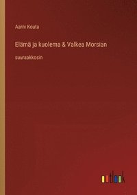 bokomslag Elämä ja kuolema & Valkea Morsian: suuraakkosin