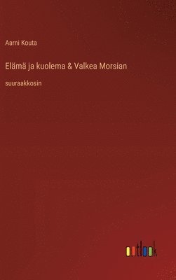 bokomslag El?m? ja kuolema & Valkea Morsian