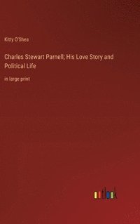 bokomslag Charles Stewart Parnell; His Love Story and Political Life