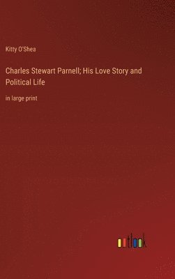 bokomslag Charles Stewart Parnell; His Love Story and Political Life