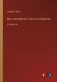 bokomslag Mary Jane Married; Tales of a Village Inn
