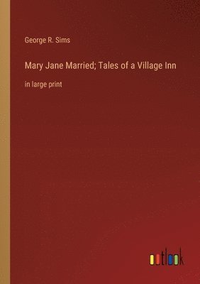 bokomslag Mary Jane Married; Tales of a Village Inn