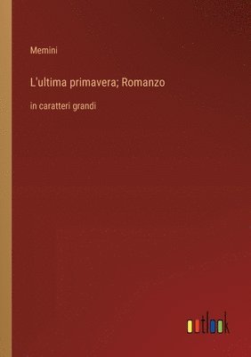 bokomslag L'ultima primavera; Romanzo