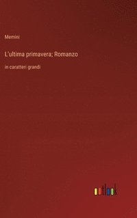 bokomslag L'ultima primavera; Romanzo