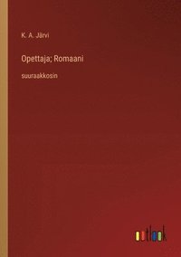 bokomslag Opettaja; Romaani