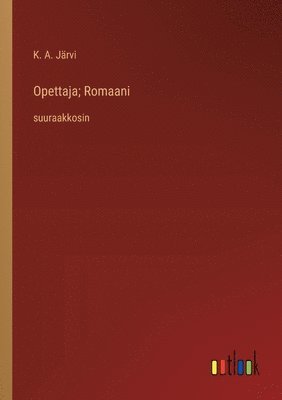 bokomslag Opettaja; Romaani