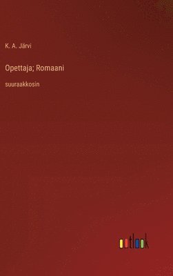 bokomslag Opettaja; Romaani