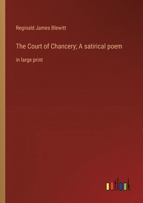 bokomslag The Court of Chancery; A satirical poem