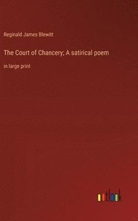 bokomslag The Court of Chancery; A satirical poem