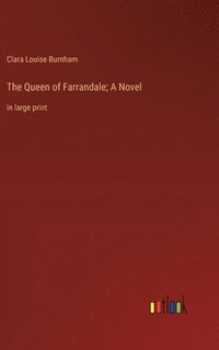 bokomslag The Queen of Farrandale; A Novel