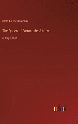 bokomslag The Queen of Farrandale; A Novel