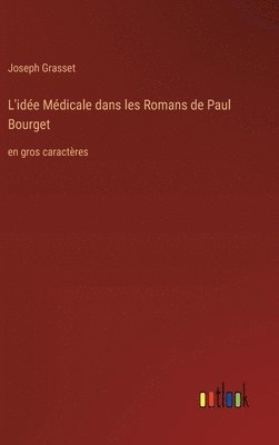 L'idée Médicale dans les Romans de Paul Bourget