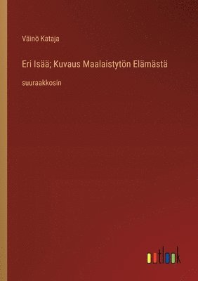 bokomslag Eri Is; Kuvaus Maalaistytn Elmst