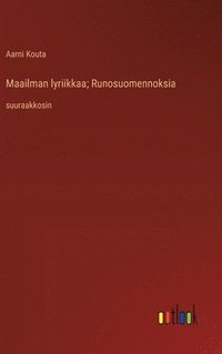 bokomslag Maailman lyriikkaa; Runosuomennoksia