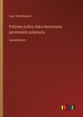 bokomslag Pohjolan poikia; Kaksi kertomusta perimmst pohjolasta