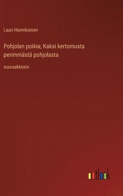 Pohjolan poikia; Kaksi kertomusta perimmst pohjolasta 1