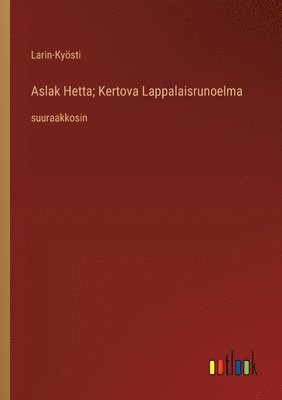 bokomslag Aslak Hetta; Kertova Lappalaisrunoelma