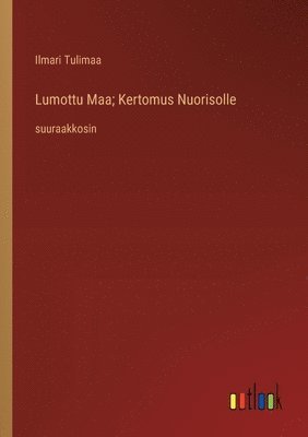 Lumottu Maa; Kertomus Nuorisolle 1