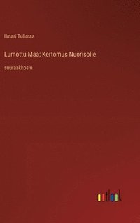 bokomslag Lumottu Maa; Kertomus Nuorisolle