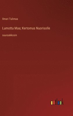 bokomslag Lumottu Maa; Kertomus Nuorisolle