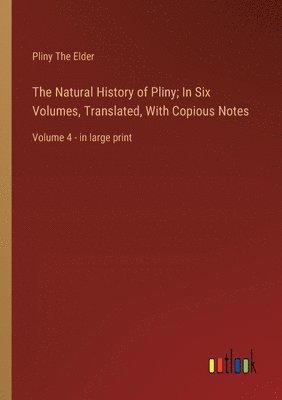 bokomslag The Natural History of Pliny; In Six Volumes, Translated, With Copious Notes