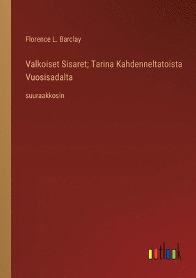 bokomslag Valkoiset Sisaret; Tarina Kahdenneltatoista Vuosisadalta