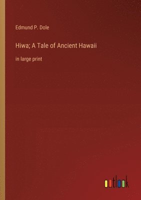 bokomslag Hiwa; A Tale of Ancient Hawaii