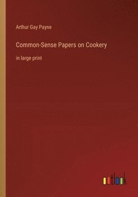bokomslag Common-Sense Papers on Cookery