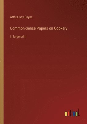 bokomslag Common-Sense Papers on Cookery