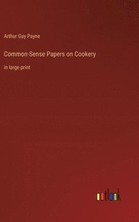 bokomslag Common-Sense Papers on Cookery